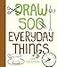 Draw 500 Everyday Things: A Sketchbook for Artists, Designers, and Doodlers