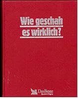 Wie Geschsh Es Wirklich?: Den Geheimnissen Der Weltgeschichte Auf Der Spur 3870703423 Book Cover