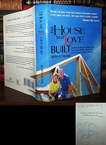 The House That Love Built: The Story of Millard & Linda Fuller, Founders of Habitat for Humanity and the Fuller Center for Housing