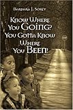  Know Where You Going? You Gotta Know Where You Been!