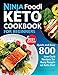 NINJA FOODI KETO COOKBOOK FOR BEGINNERS: QUICK AND EASY 800 LOW CARB RECIPES FOR BUSY PEOPLE ON KETO DIET