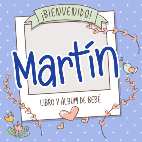 Imagen de ¡Bienvenido Martín! Libro y álbum de bebé: Libro de bebé y álbum para bebés personalizado