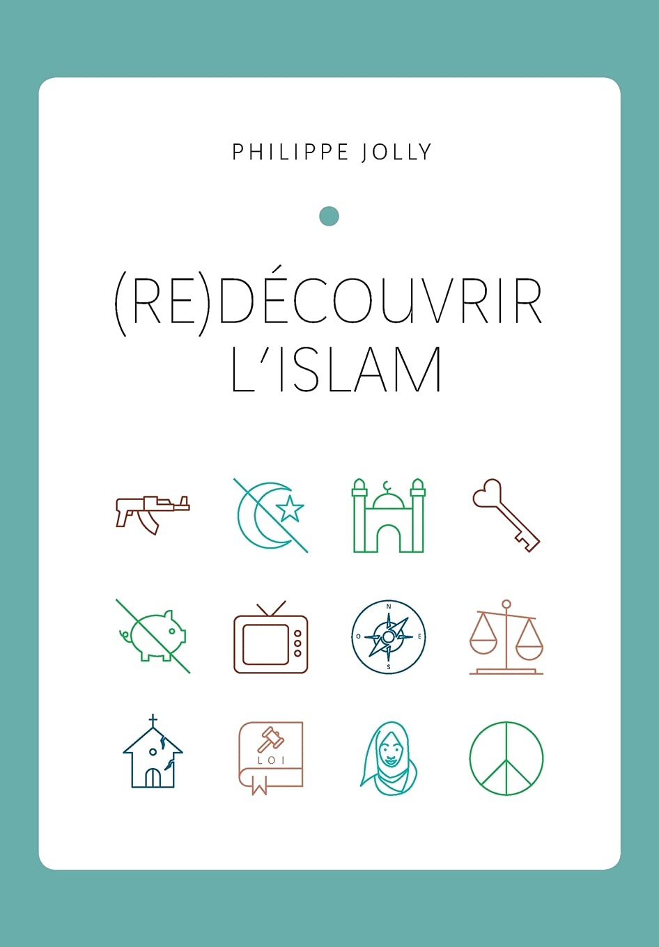 (re)Découvrir l’islam: Comprendre l’islam originel à travers le Coran et la tradition prophétique