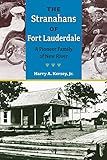 The Stranahans of Fort Lauderdale: A Pioneer Family of New River