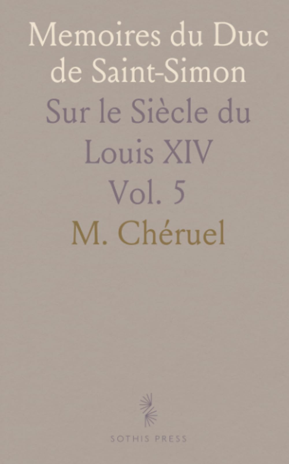 Memoires du Duc de Saint-Simon: Sur le Siècle du Louis XIV