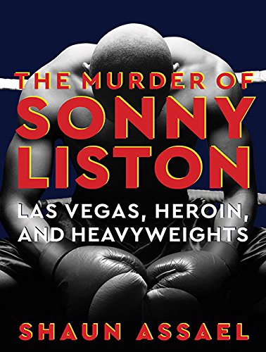 The Murder of Sonny Liston: Las Vegas, Heroin, and Heavyweights