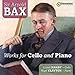 Price comparison product image Arnold Bax: Works for Cello and Piano