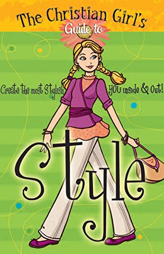 The Christian Girl's Guide to Style (Kidz General)