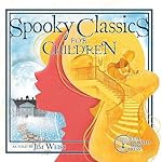 Cover of Spooky Classics for Children
