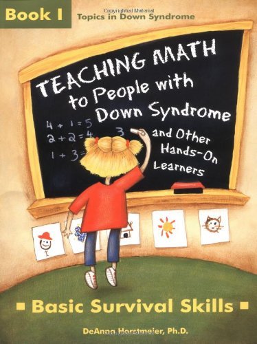 TEACHING MATH TO PEOPLE WITH DOWN SYNDRO: Basic Survival Skills: Bk.1 (Topics in Down Syndrome) by DEANNA HORSTMEIER (1-Aug-2004) Paperback
