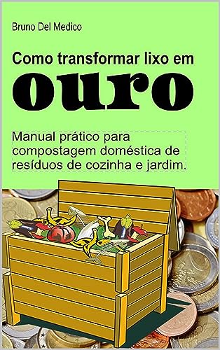 Como transformar lixo em ouro. Manual prático para compostagem do...