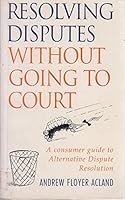 Resolving Disputes Without Going to Court: A Consumer Guide to Alternative Dispute Resolution 0712675221 Book Cover