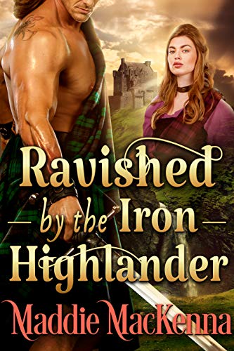 Ravished By The Iron Highlander A Steamy Scottish Historical Romance Novel Kindle Edition By Mackenna Maddie Fairy Cobalt Literature Fiction Kindle Ebooks Amazon Com