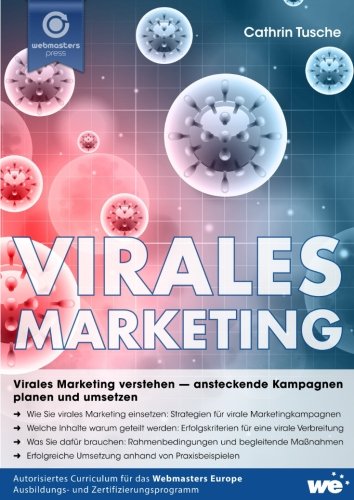 Virales Marketing: Virales Marketing verstehen - ansteckende Kampagnen planen und umsetzen Virales Marketing: Virales Marketing verstehen - ansteckende Kampagnen planen und umsetzen