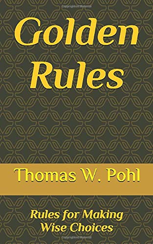 Golden Rules: Rules for Making Wise Choices