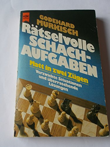 Rätselvolle Schachaufgaben. Verzwickte Positionen und überraschende Lösungen. Rätselvolle Schachaufgaben. Verzwickte Positionen und überraschende Lösungen.