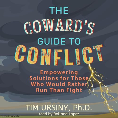 The Coward's Guide to Conflict by Tim Ursiny