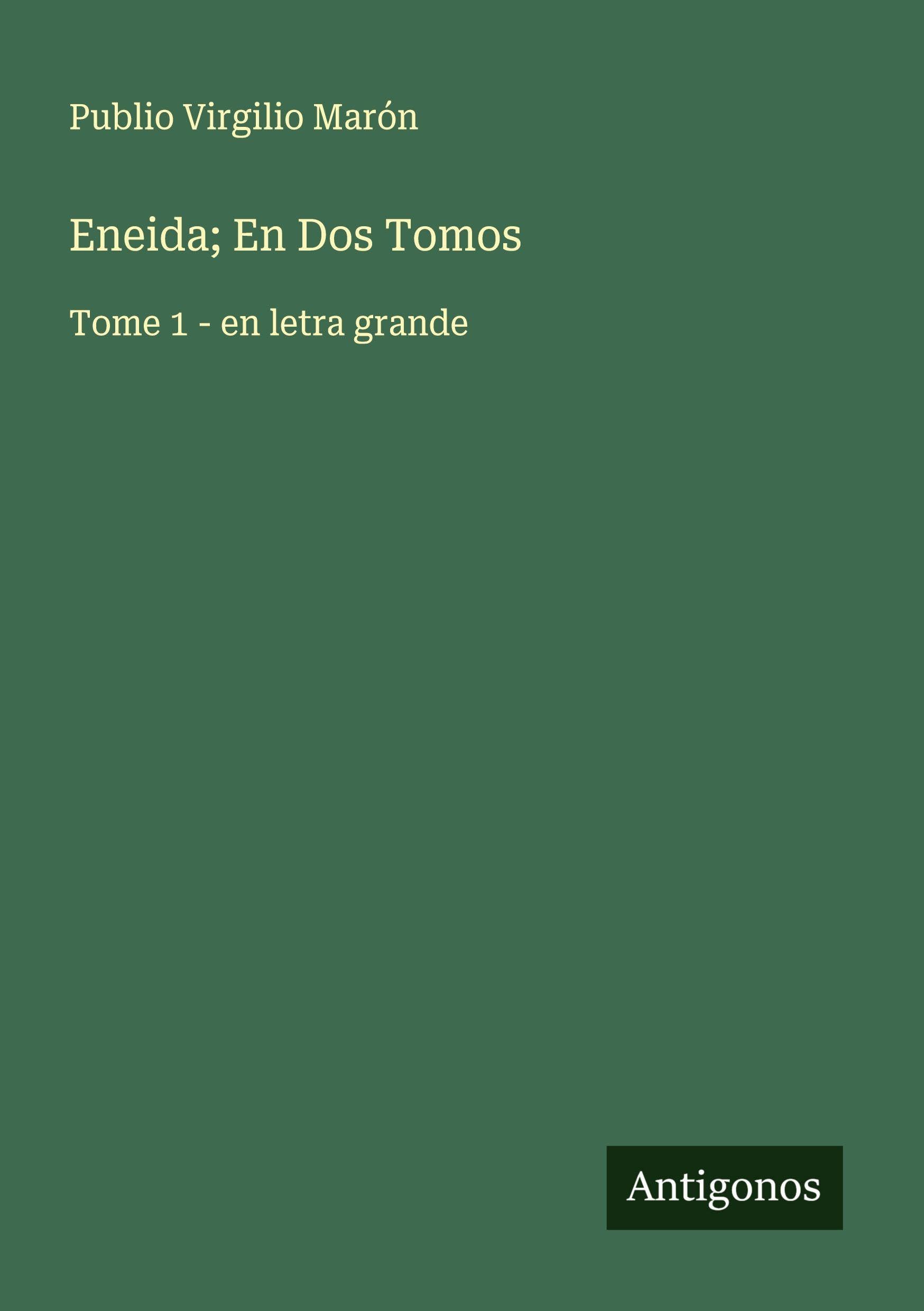 Eneida; En Dos Tomos: Tome 1 - en letra grande (Spanish Edition)