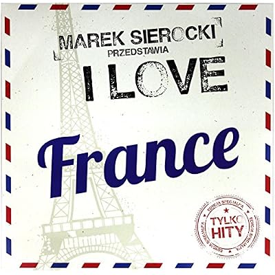 Joe Dassin / Pierre Bachelet / Mireille Mathieu: Marek Sierocki Przedstawia: I love France