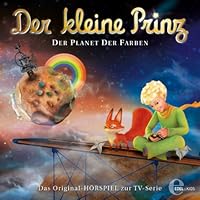 Der Planet der Farben (Der kleine Prinz 18): Das Original-Hörspiel zur TV-Serie Hörbuch