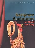 Scripture Sculptures: in Wood and Clay B002TDYBE2 Book Cover