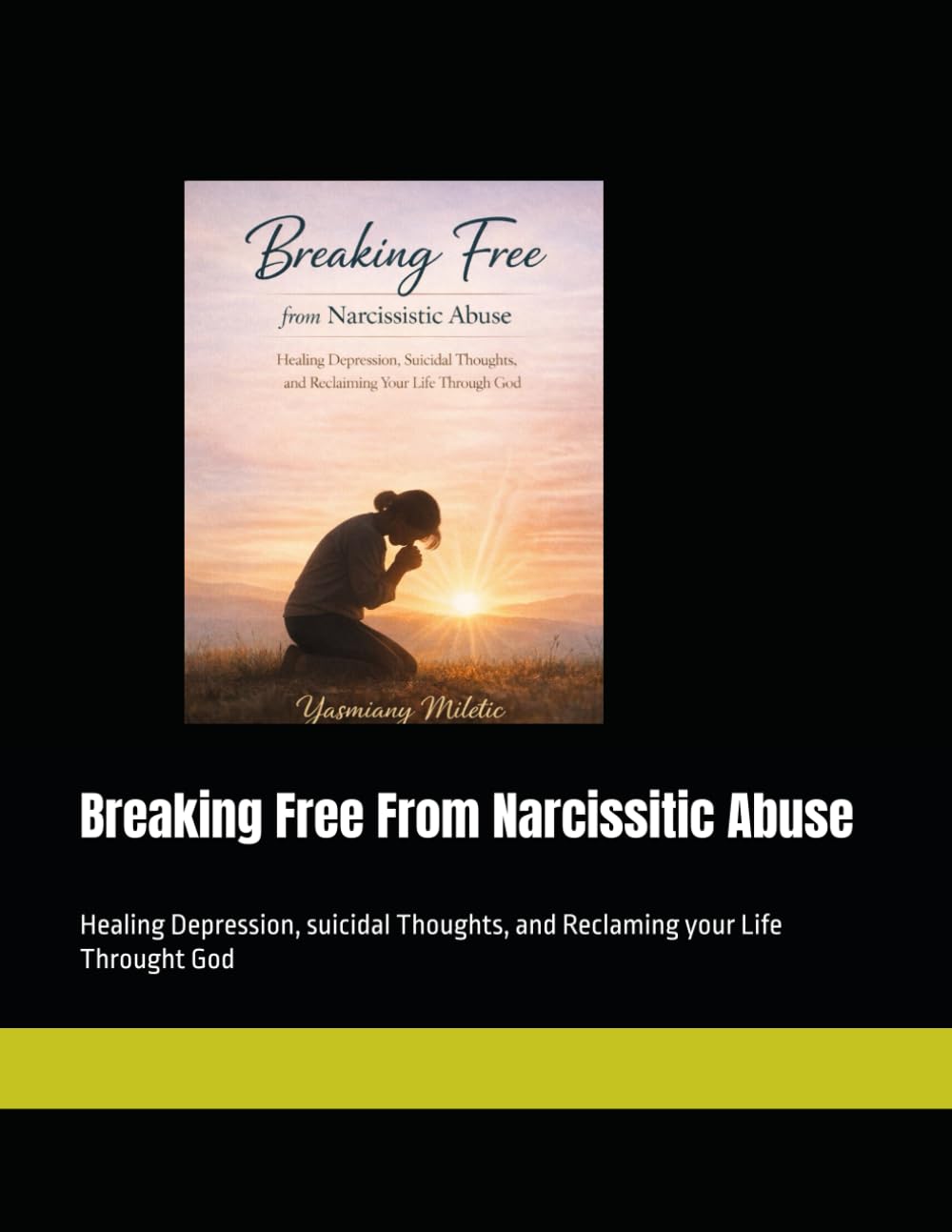 Breaking Free From Narcissitic Abuse: Healing Depression, suicidal Thoughts, and Reclaming your Life Throught God