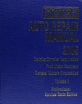Motor Auto Repair Manual 2001-2005: DaimlerChrysler Corporation, Ford Motor Company, General Motors Corporation (Motor Auto Repair Manual Vol 1 Chassis) by Dick Laimbeer