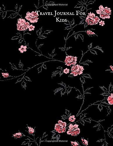 Travel Journal for Kids: Travel Diary Notebook| Sketchbook |Vacation Dairy Organizer For Children |Travel Journals to Write & Draw in For Girls & Boys