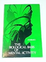 Biological Basis of Mental Activity (Addison-Wesley series in the life sciences) 0201030861 Book Cover