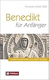Benedikt für Anfänger: Lebensweisheiten aus dem Kloster - Christoph Müller OSB Zeichner: Renato Compostella 