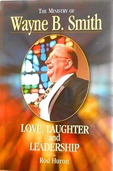 Paperback Love, Laughter and Leadership: The Ministry of Wayne B. Smith Book