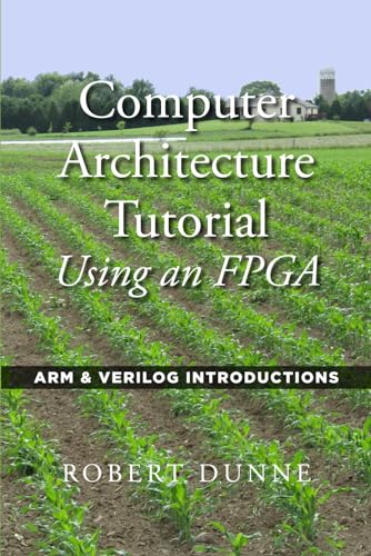Computer Architecture Tutorial Using an FPGA: ARM & Verilog Introductions