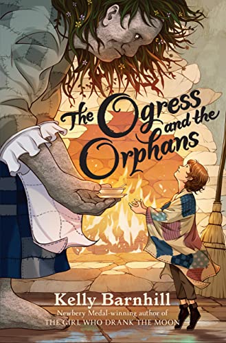 The Ogress and the Orphans - Barnhill, Kelly