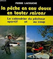 La pêche en eau douce en toutes saisons 2851820419 Book Cover