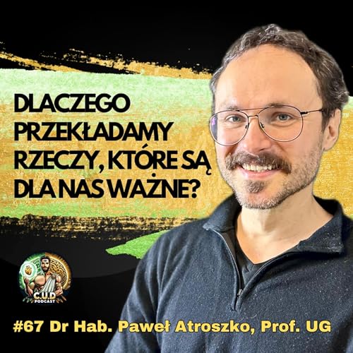 Dlaczego Nie Warto Dzielić Się Postanowieniami z Innymi? Prokrastynacja | Dr Hab. Paweł Atroszko, Prof. UG