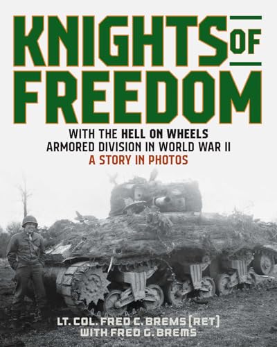 Portada de Knights of Freedom: With the Hell on Wheels Armored Division in World War II, A Story in Photos