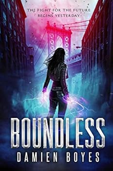 Boundless: The Fight for the Future Begins Yesterday - Book #1 of the Boundless