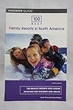 Insiders' Guide 100 Best Family Resorts In North America: 100 Quality Resorts with Leisure Activities for Children and Adults