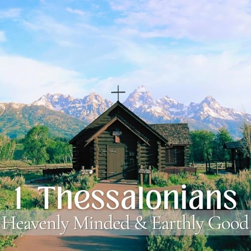 A Church that is Earthly Good because We are Heavenly Minded