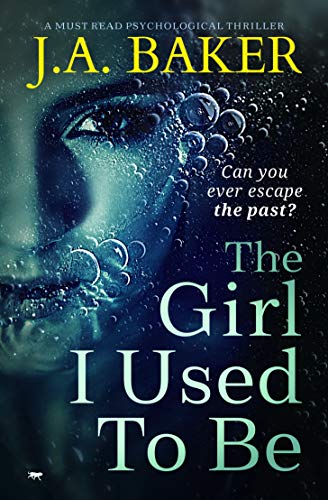 The Girl I Used To Be: a must read psychological thriller