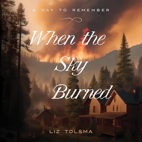 When the Sky Burned by Liz Tolsma episode artwork
