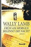 Früh am Morgen Beginnt Die Nacht - Wally Lamb