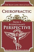Chiropractic: From A Businessman's Perspective, 2nd edition 1453753435 Book Cover