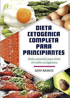 Dieta cetogénica completa para principiantes: Guía esencial para un estilo de vida cetogénico (Salud natural) (Spanish Edition)