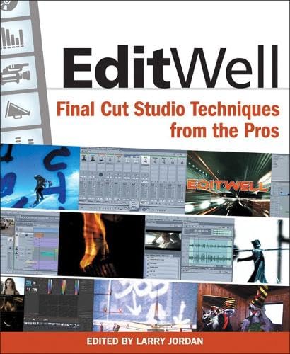 Edit Well:Final Cut Studio Techniques from the Pros