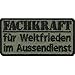 Militär Aufnäher |Fachkraft für Weltfrieden im Aussendienst | Army Tactical Morale Patch zum annähen/aufbügeln | Bundeswehr Geschenk Applikation für alle Stoffe | 70x35mm