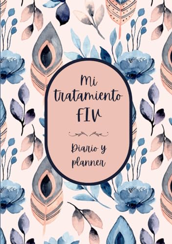 Mi tratamiento FIV: Diario FIV y planner para fecundación in vitro (Spanish Edition)