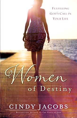 Women of Destiny: Fulfilling God's Call in Your Life Women of Destiny: Fulfilling God's Call in Your Life