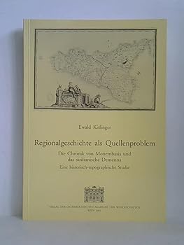 Regionalgeschichte Als Quellenproblem : Die Chronik Von Monembasia und das Sizilianische Demenna: Eine Historisch-Topographische Studie