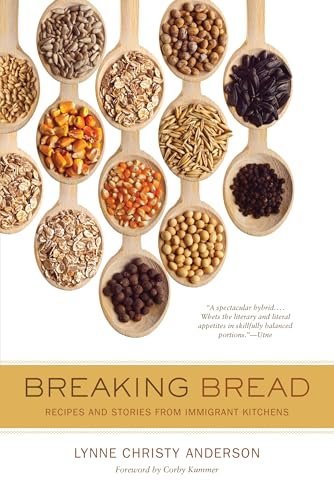 Breaking Bread: Recipes and Stories from Immigrant Kitchens (California Studies in Food and Culture Book 29)